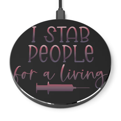 I Stab People for a Living Wireless Charger | Fast Charging Pad for Healthcare Professionals