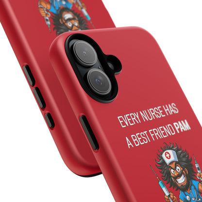 Nurse iPhone Tough Case - Every Nurse Has a Friend Named PAM Design (6) - Dark Red