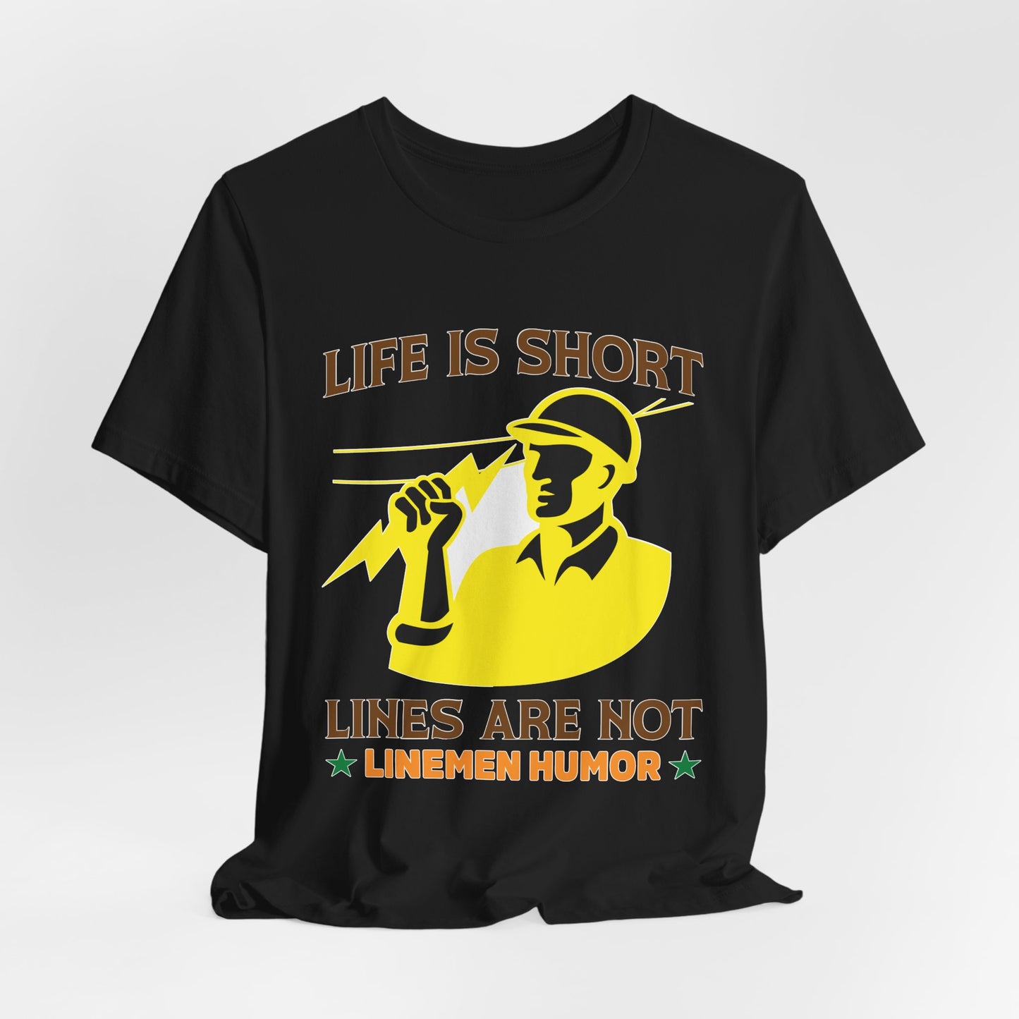 Lineman T-shirt - Life Is Short Lines Are Not-color