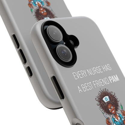 Nurse iPhone Tough Case - Every Nurse Has a Friend Named PAM Design (3) - Light Grey