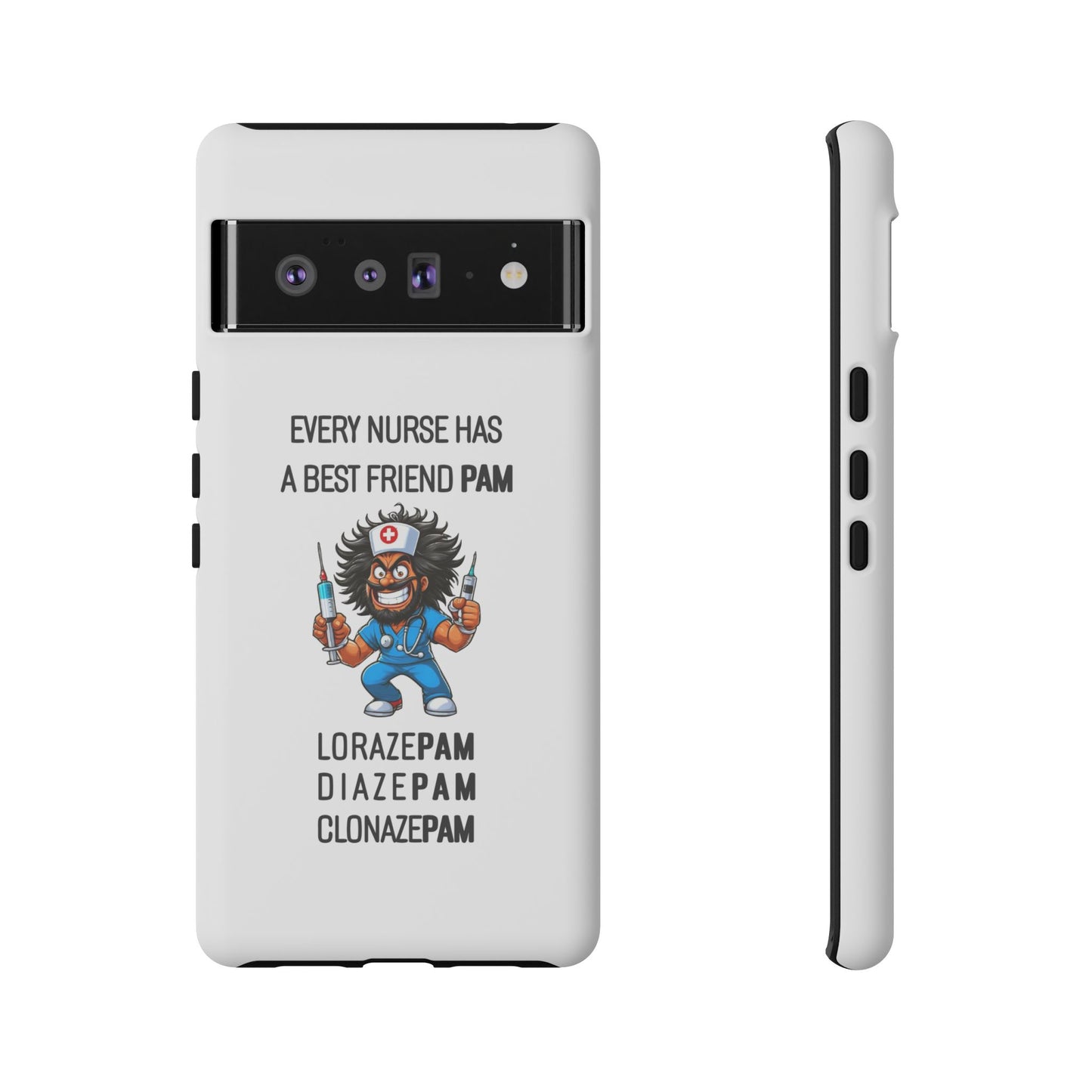 Nurse Google Pixel Tough Case - Every Nurse Has a Friend Named PAM Design (6) - White