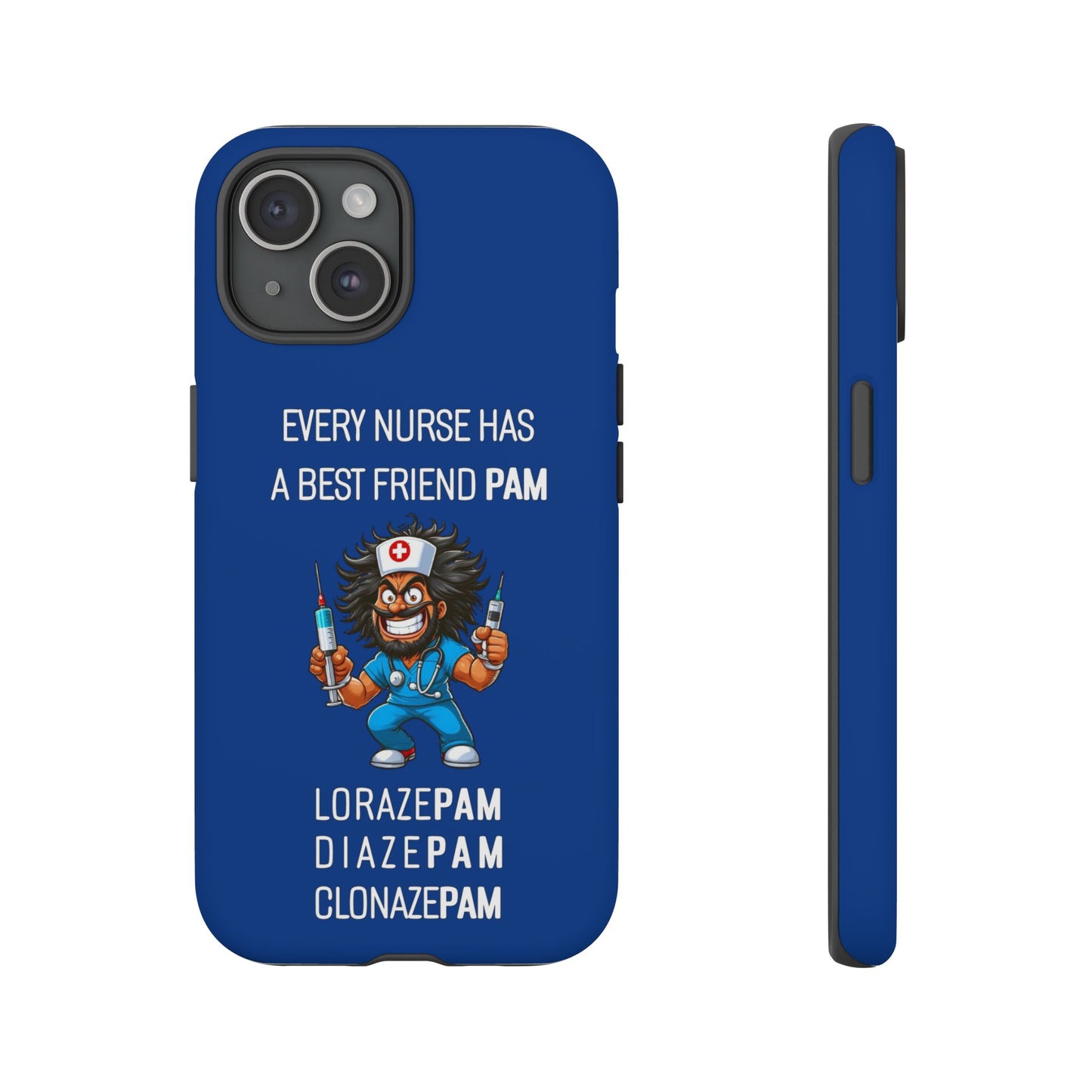 Nurse iPhone Tough Case - Every Nurse Has a Friend Named PAM Design (6) - Dark Blue