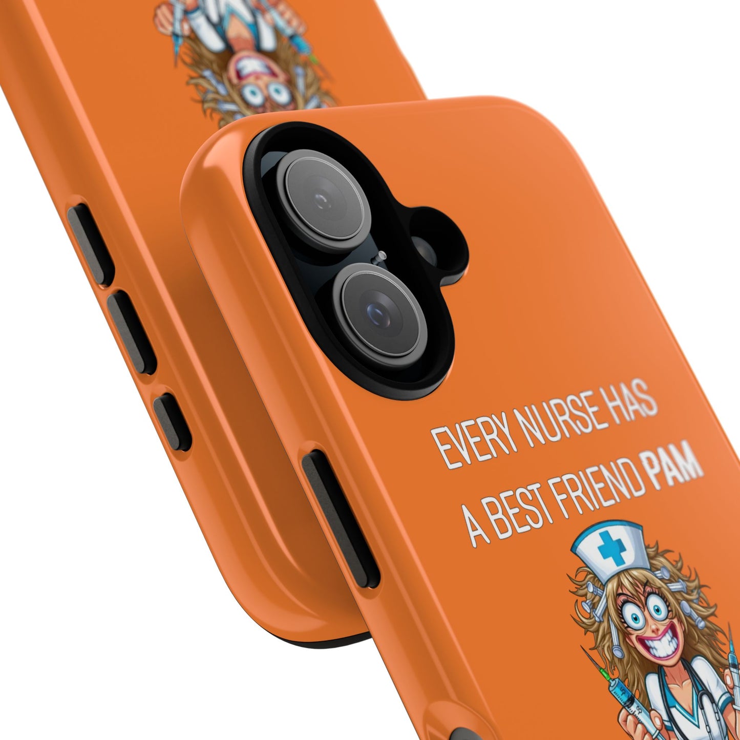 Nurse iPhone Tough Case - Every Nurse Has a Friend Named PAM Design (4) - Orange