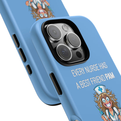 Nurse iPhone Tough Case - Every Nurse Has a Friend Named PAM Design (4) - Light Blue