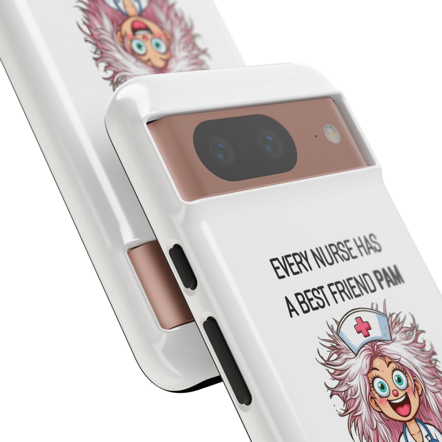 Nurse Google Pixel Tough Case - Every Nurse Has a Friend Named PAM Design (1) - White