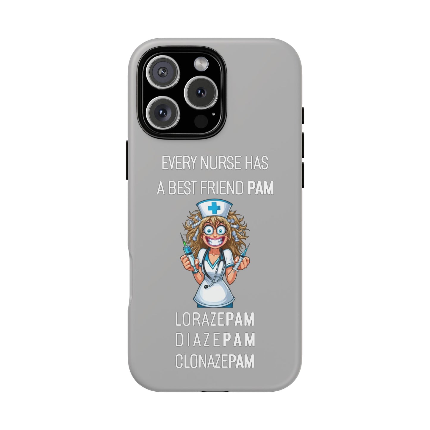 Nurse iPhone Tough Case - Every Nurse Has a Friend Named PAM Design (4) - Light Grey