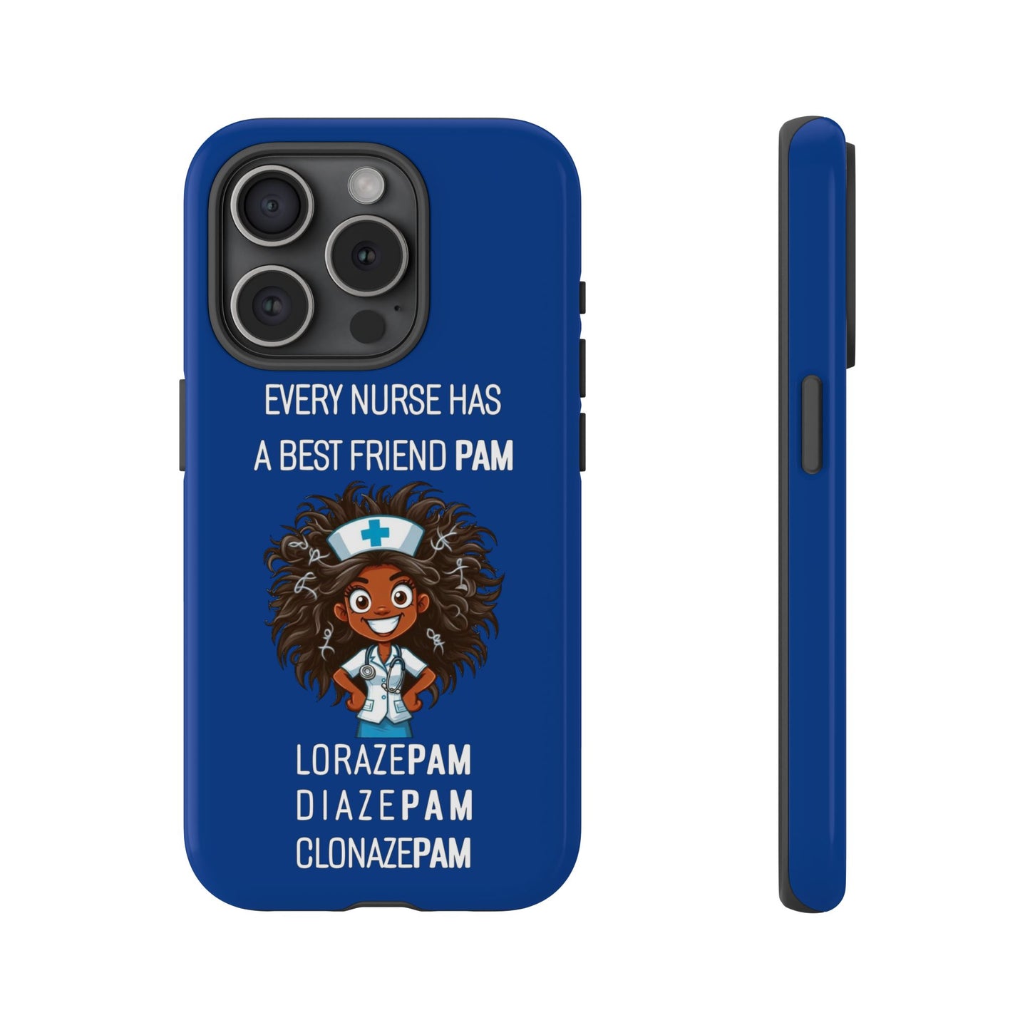 Nurse iPhone Tough Case - Every Nurse Has a Friend Named PAM Design (2) - Dark Blue