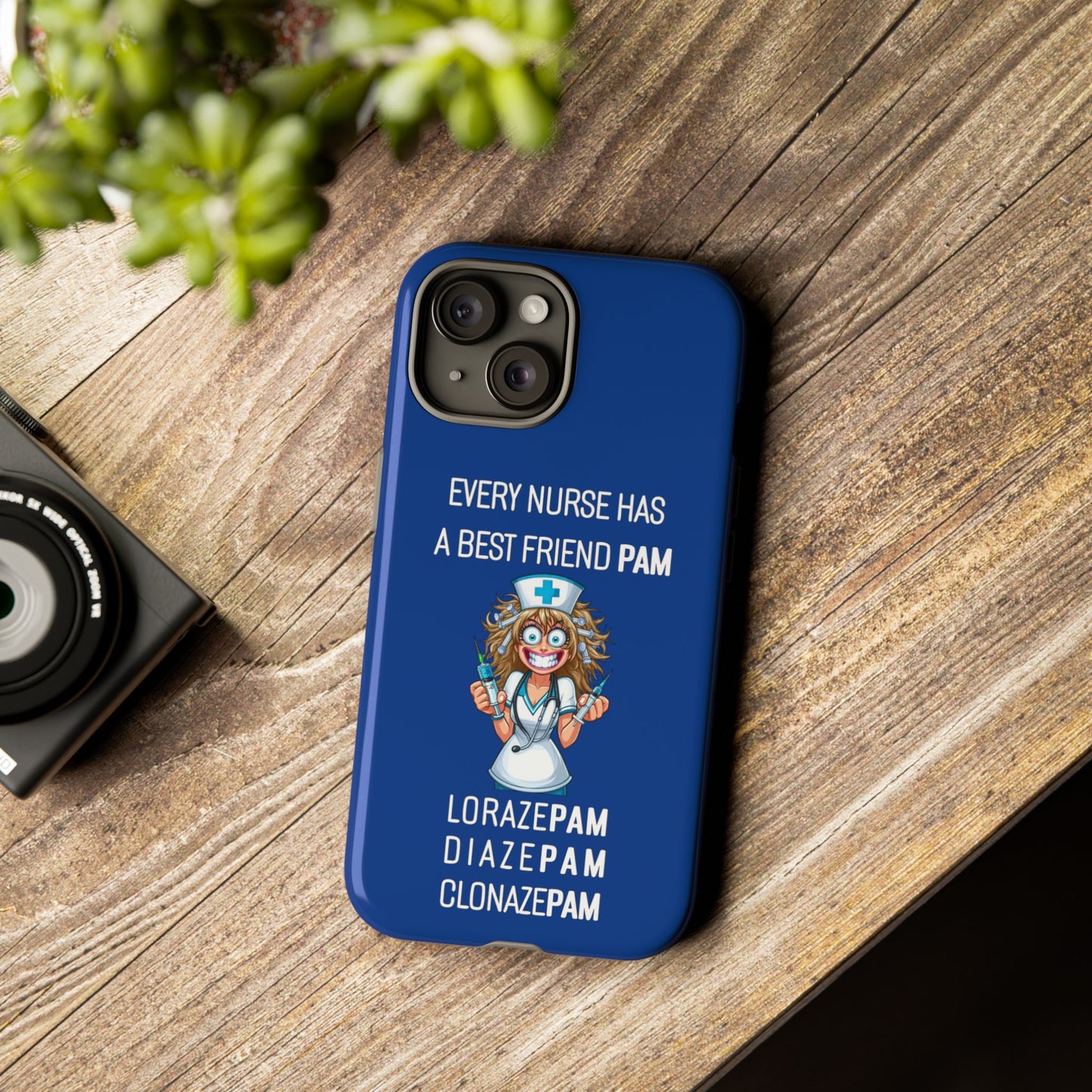 Nurse iPhone Tough Case - Every Nurse Has a Friend Named PAM Design (4) - Dark Blue