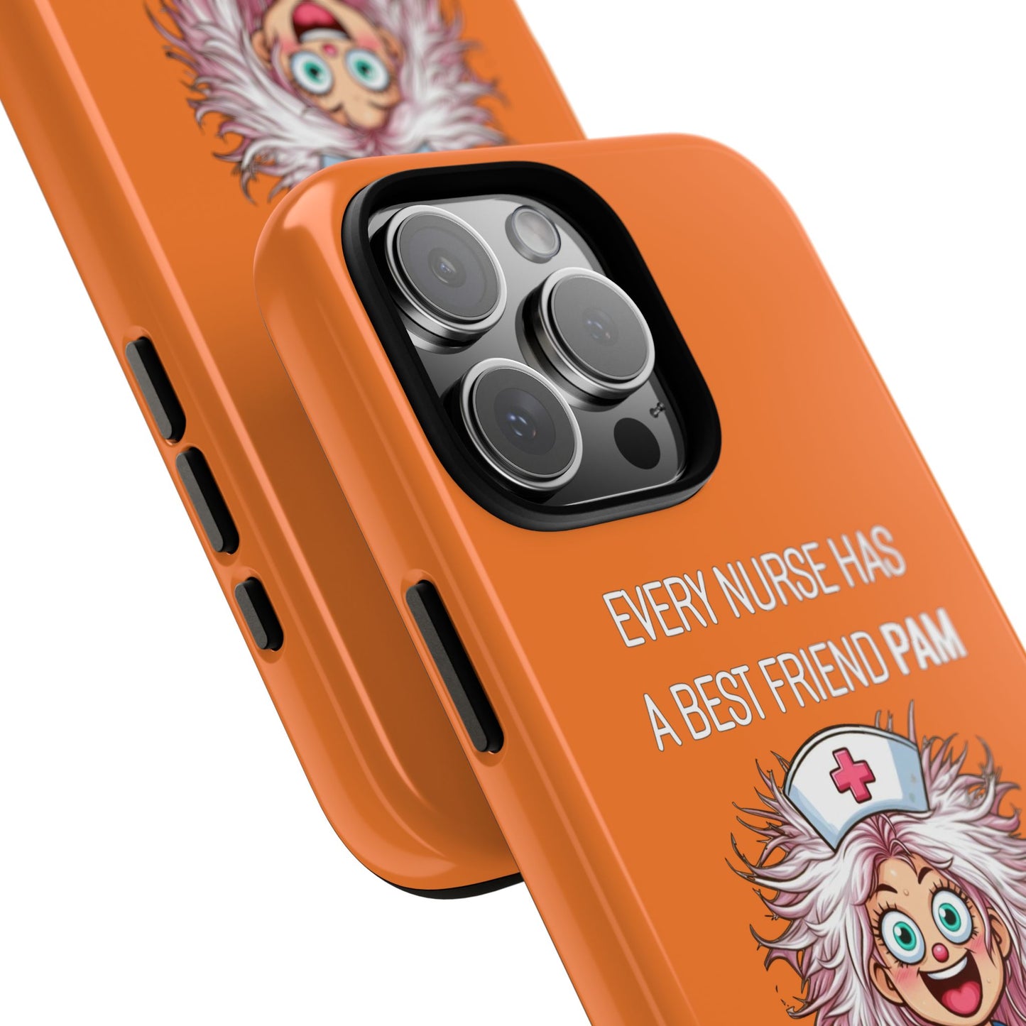 Nurse iPhone Tough Case - Every Nurse Has a Friend Named PAM Design (1) - Orange