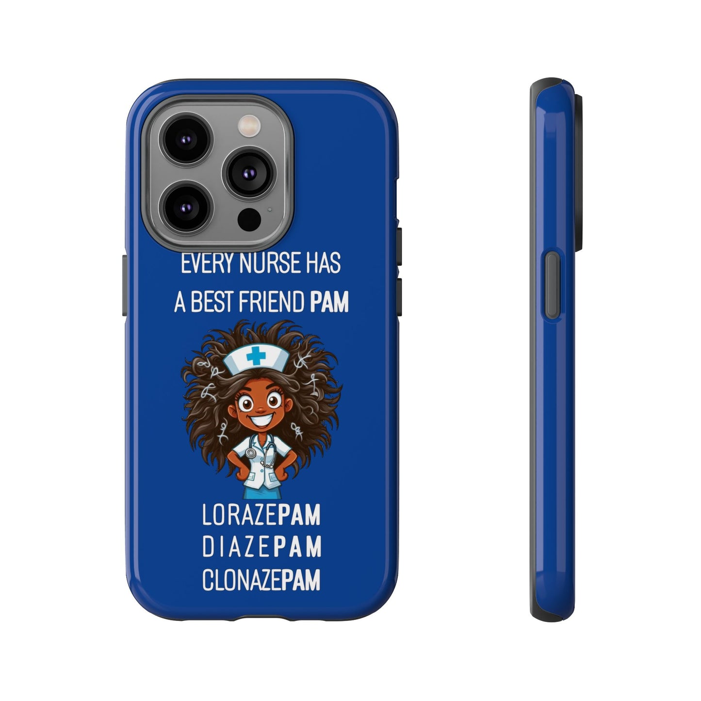 Nurse iPhone Tough Case - Every Nurse Has a Friend Named PAM Design (2) - Dark Blue