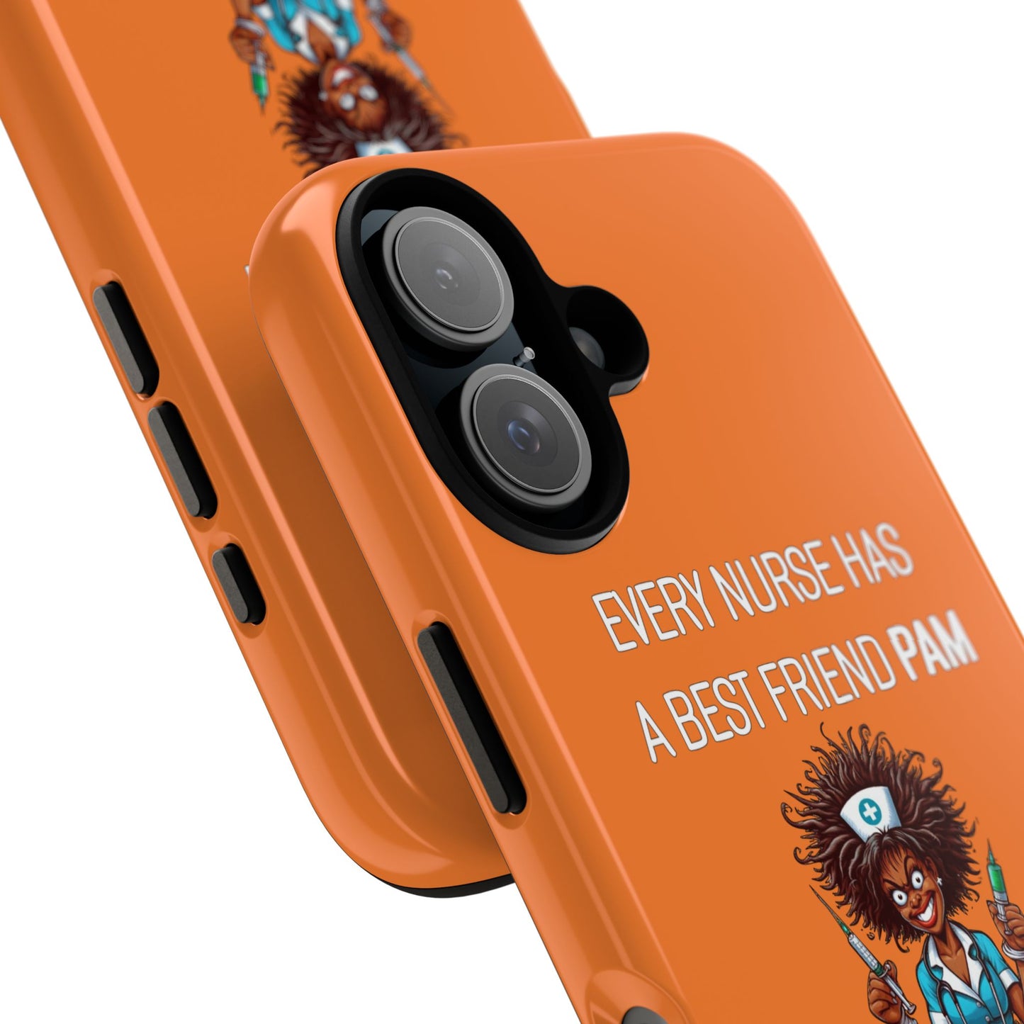 Nurse iPhone Tough Case - Every Nurse Has a Friend Named PAM Design (3) - Orange