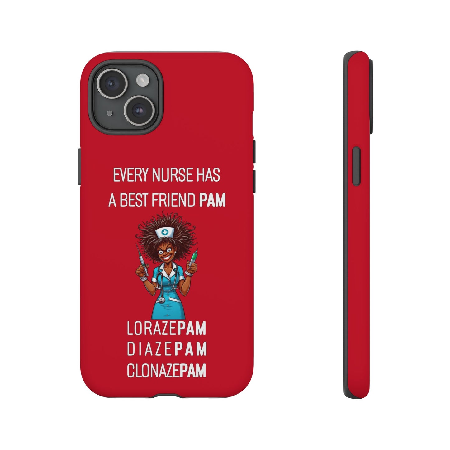 Nurse iPhone Tough Case - Every Nurse Has a Friend Named PAM Design (3) - Dark Red