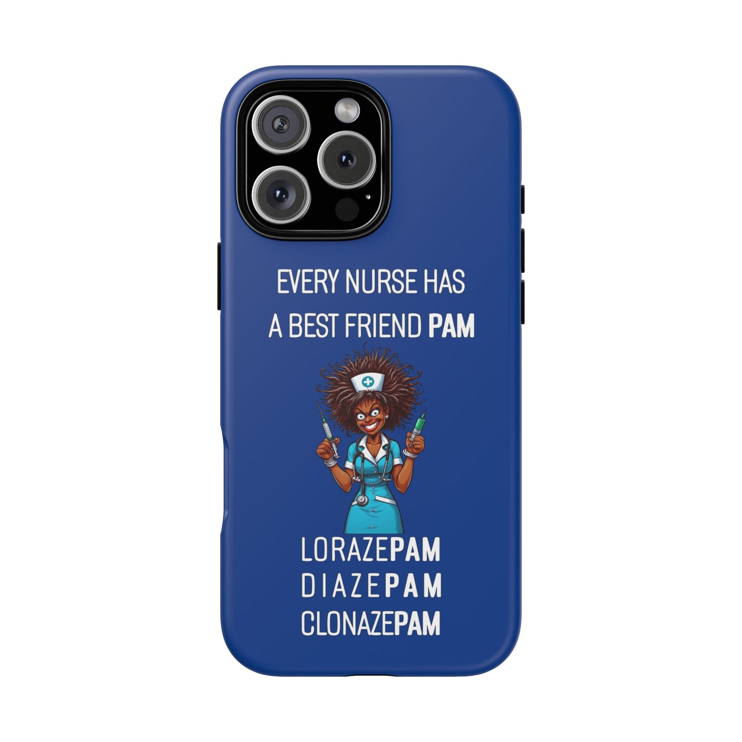 Nurse iPhone Tough Case - Every Nurse Has a Friend Named PAM Design (3) - Dark Blue