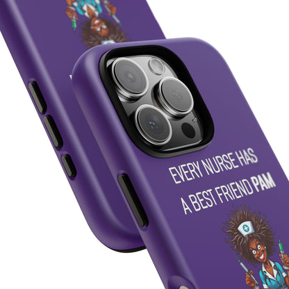 Nurse iPhone Tough Case - Every Nurse Has a Friend Named PAM Design (3) - Dark Purple