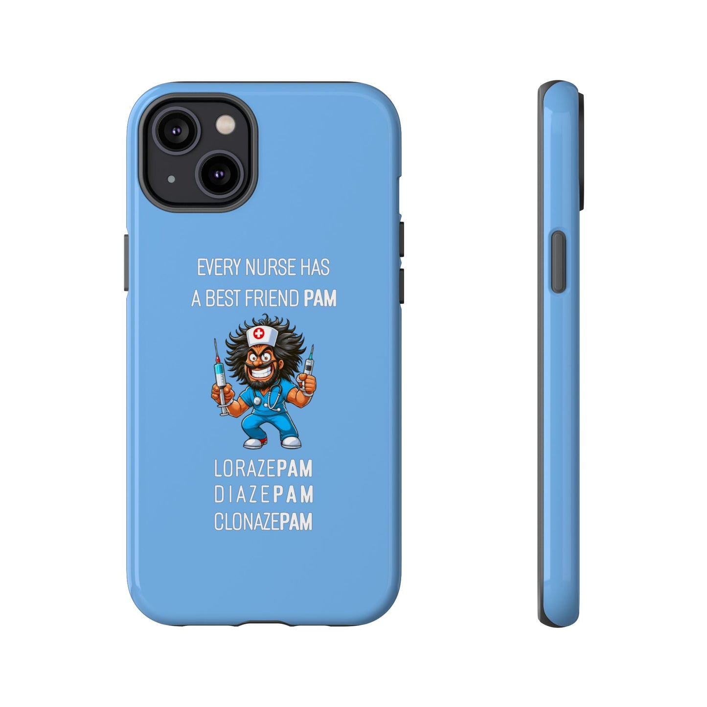 Nurse iPhone Tough Case - Every Nurse Has a Friend Named PAM Design (6) - Light Blue