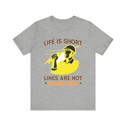 Lineman T-shirt - Life Is Short Lines Are Not-color