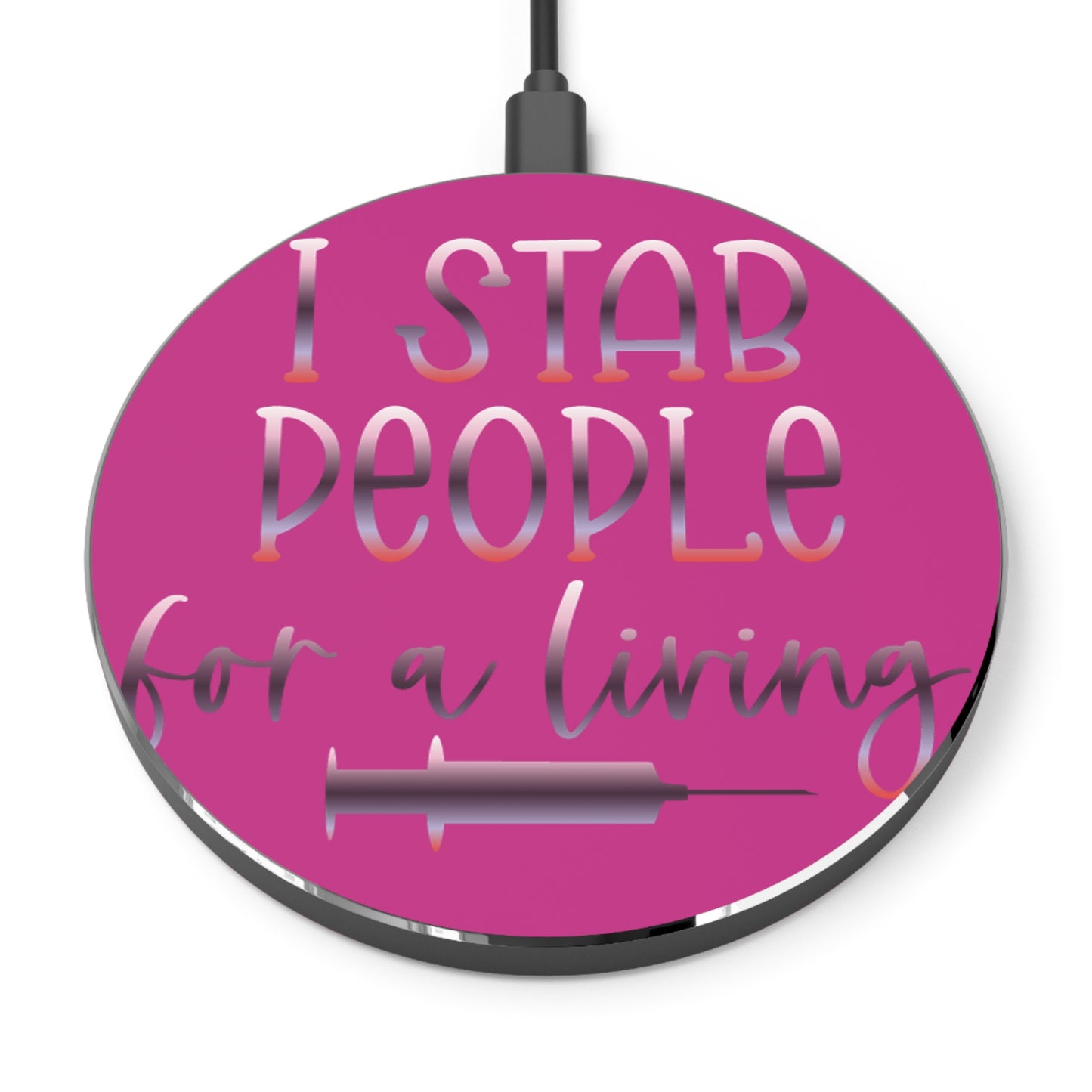 I Stab People for a Living Wireless Charger | Fast Charging Pad for Healthcare Professionals