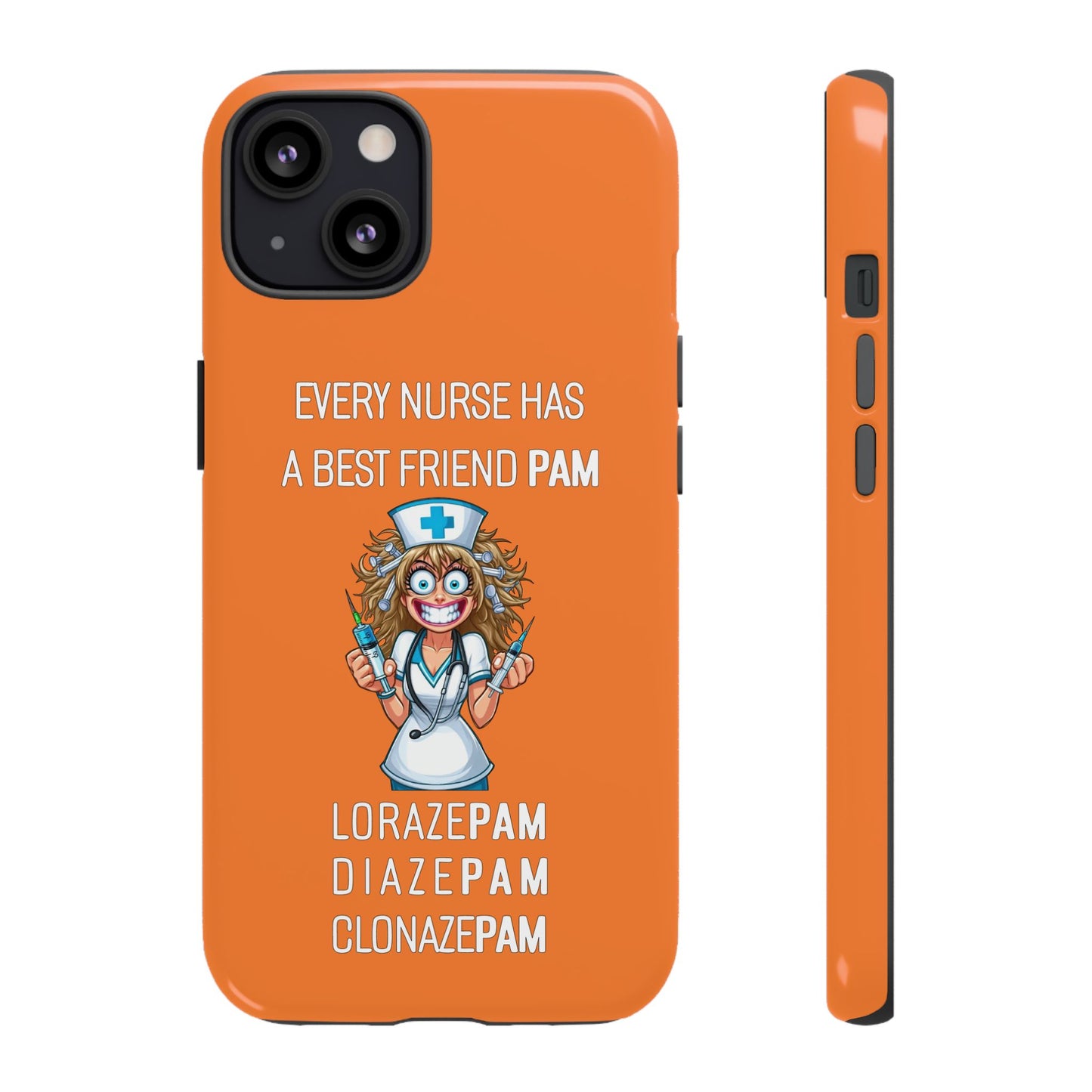 Nurse iPhone Tough Case - Every Nurse Has a Friend Named PAM Design (4) - Orange