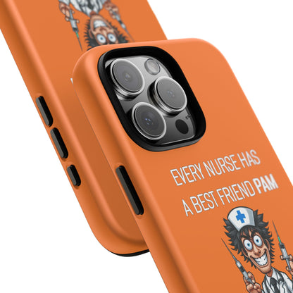 Nurse iPhone Tough Case - Every Nurse Has a Friend Named PAM Design (5) - Orange