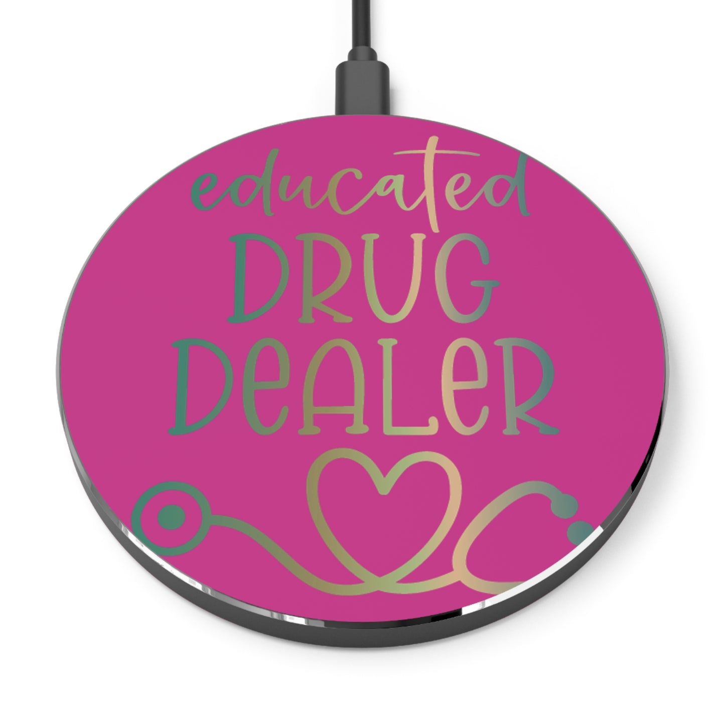 Educated Drug Dealer Wireless Charger | Fast Charging Pad for Healthcare Professionals