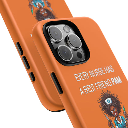 Nurse iPhone Tough Case - Every Nurse Has a Friend Named PAM Design (3) - Orange