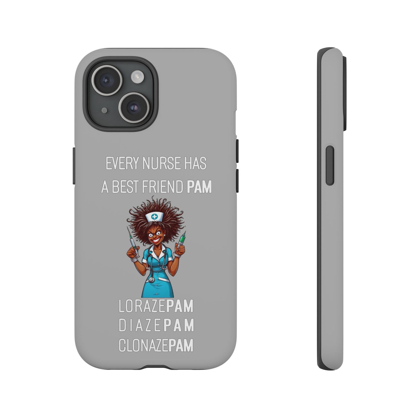 Nurse iPhone Tough Case - Every Nurse Has a Friend Named PAM Design (3) - Light Grey