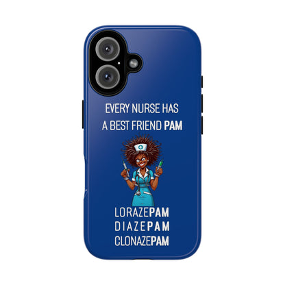 Nurse iPhone Tough Case - Every Nurse Has a Friend Named PAM Design (3) - Dark Blue