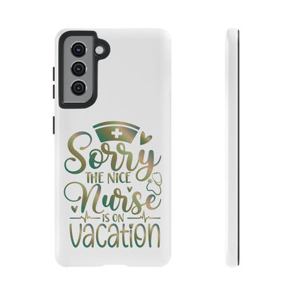 Samsung Tough Case - Sorry the Nice Nurse is on Vacation - White