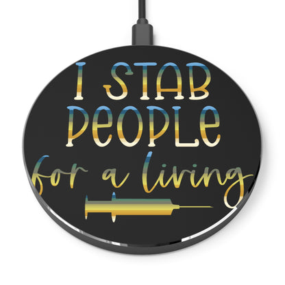 I Stab People for a Living Wireless Charger | Fast Charging Pad for Healthcare Professionals
