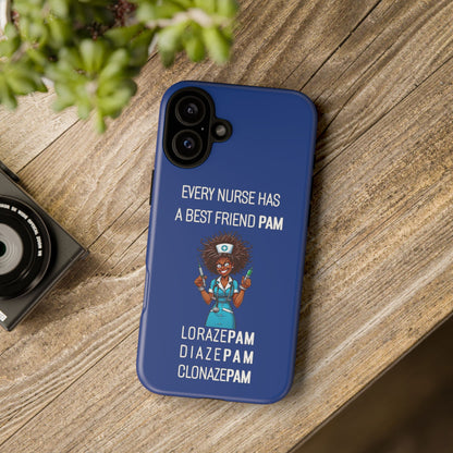 Nurse iPhone Tough Case - Every Nurse Has a Friend Named PAM Design (3) - Dark Blue