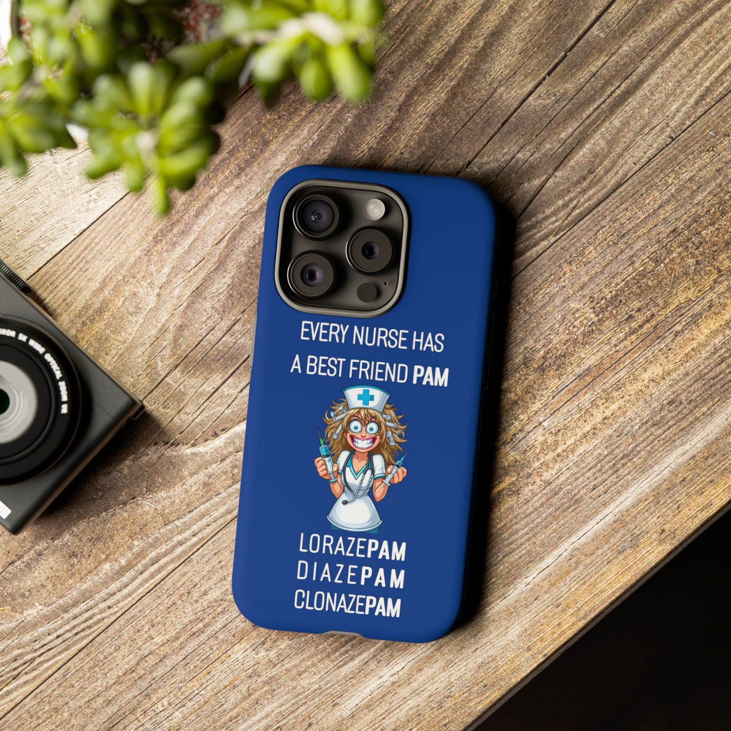 Nurse iPhone Tough Case - Every Nurse Has a Friend Named PAM Design (4) - Dark Blue