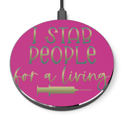 I Stab People for a Living Wireless Charger | Fast Charging Pad for Healthcare Professionals