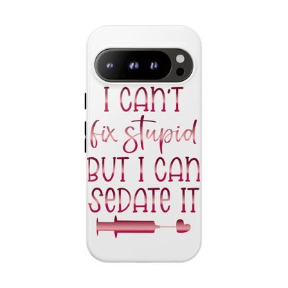 Google Pixel Tough Case - I Can't Fix Stupid But I Can Sedate It - White
