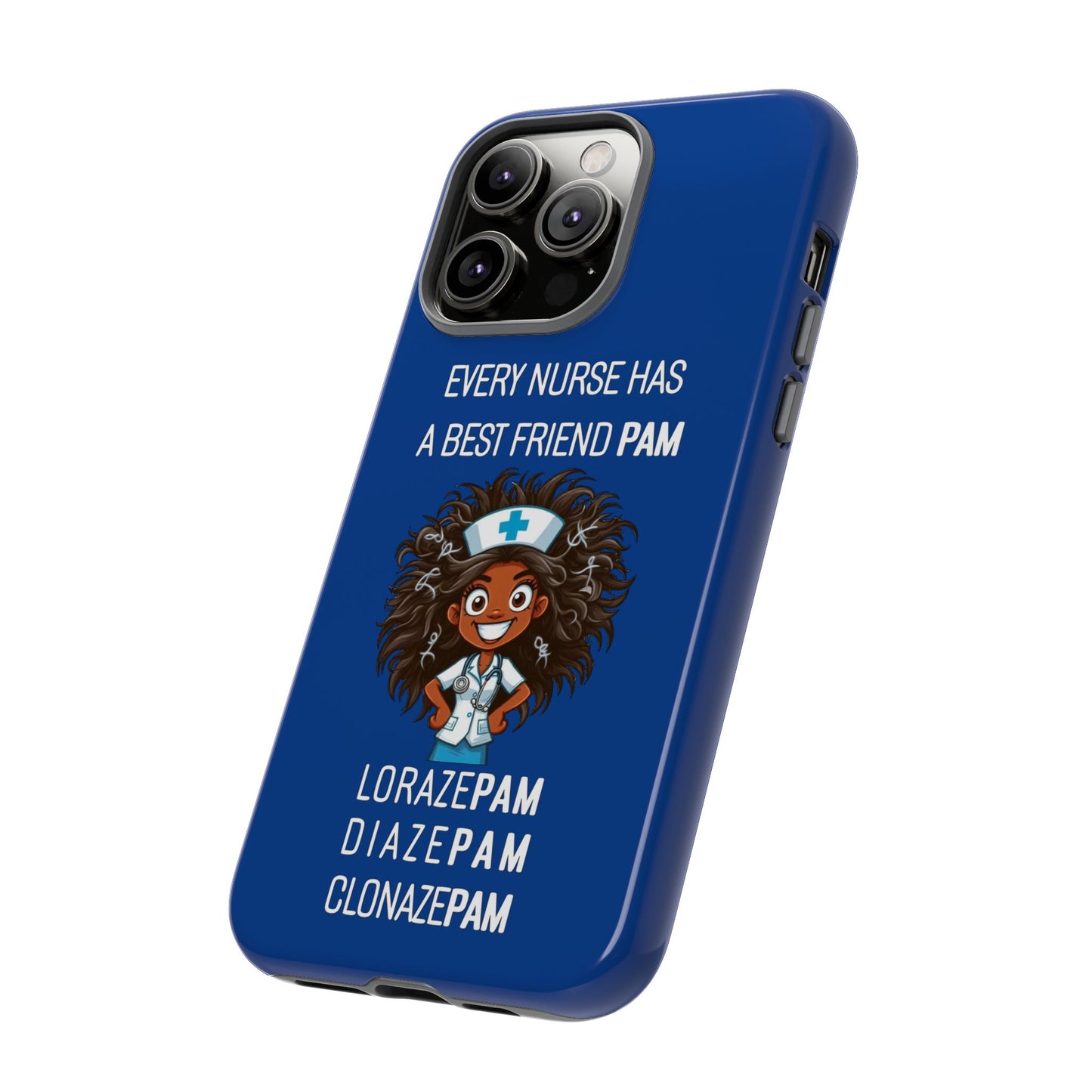 Nurse iPhone Tough Case - Every Nurse Has a Friend Named PAM Design (2) - Dark Blue