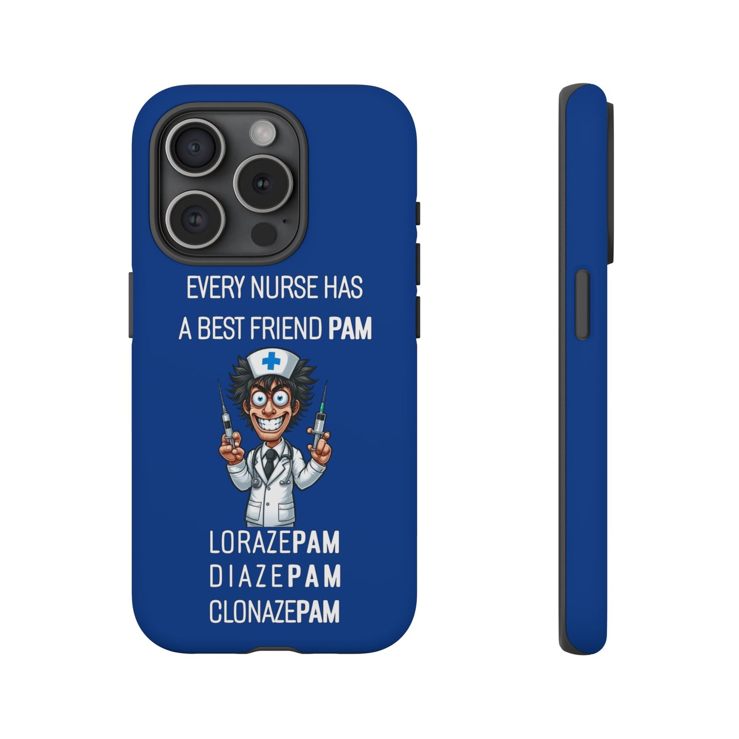 Nurse iPhone Tough Case - Every Nurse Has a Friend Named PAM Design (5) - Dark Blue