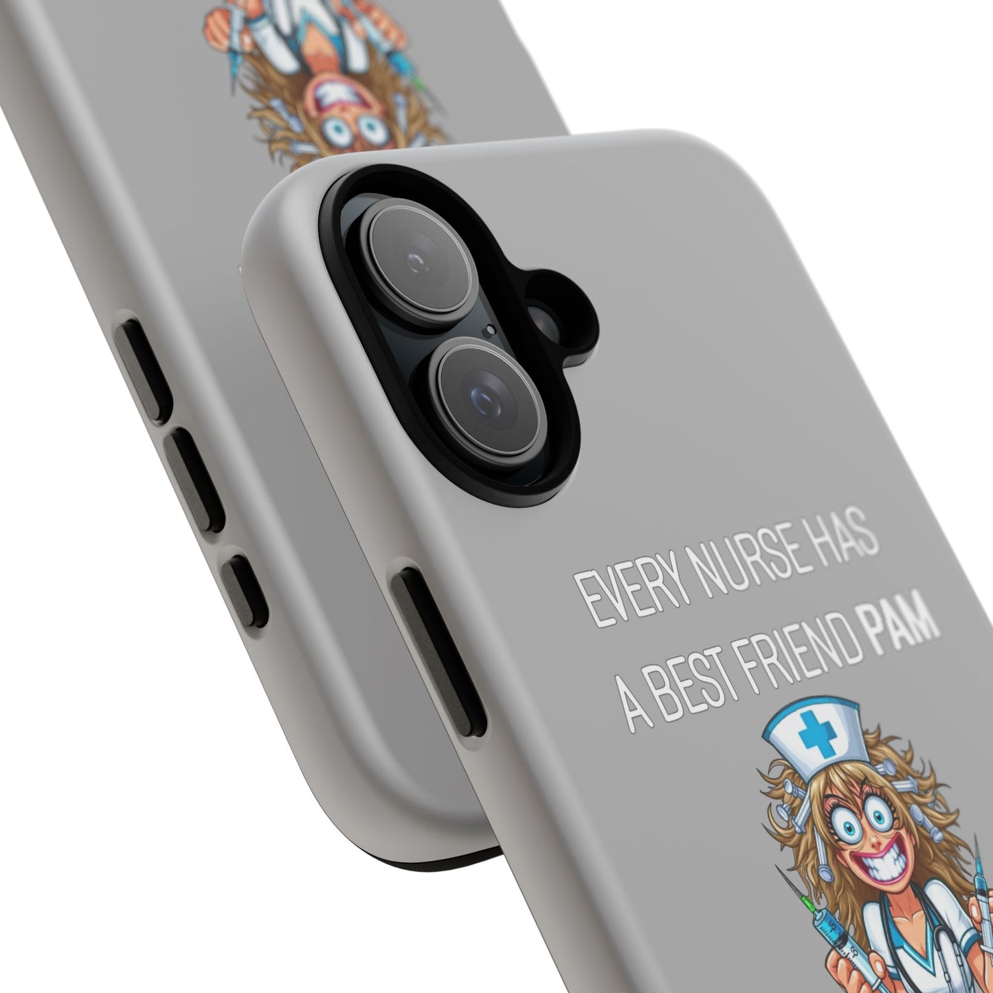 Nurse iPhone Tough Case - Every Nurse Has a Friend Named PAM Design (4) - Light Grey