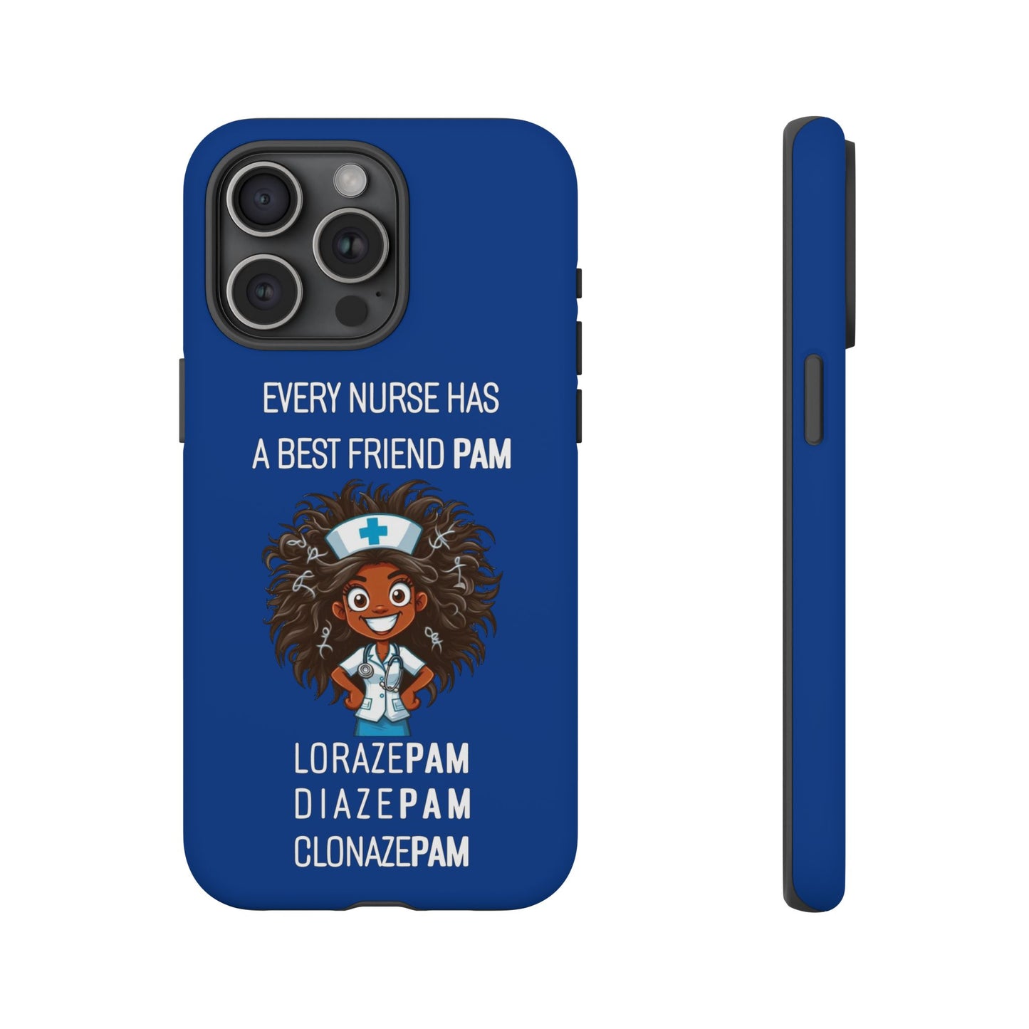 Nurse iPhone Tough Case - Every Nurse Has a Friend Named PAM Design (2) - Dark Blue