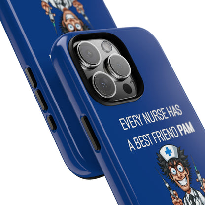 Nurse iPhone Tough Case - Every Nurse Has a Friend Named PAM Design (5) - Dark Blue