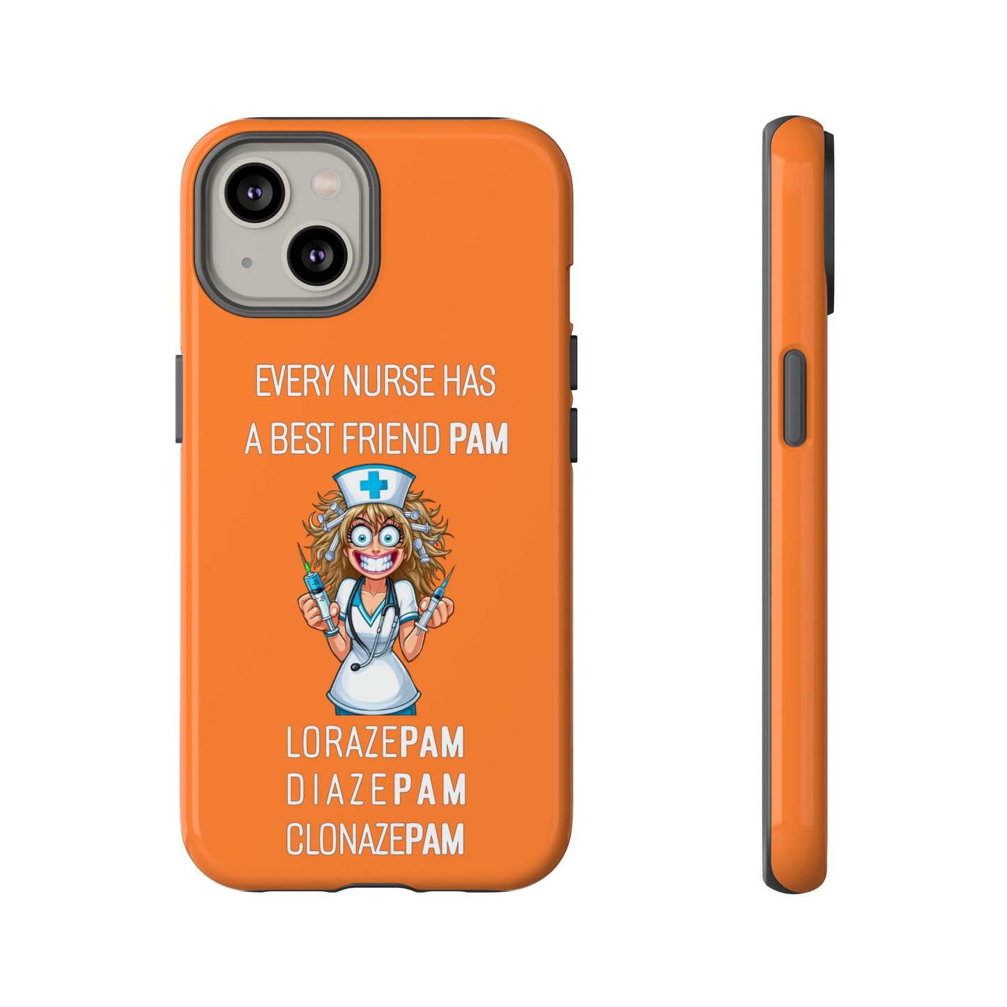 Nurse iPhone Tough Case - Every Nurse Has a Friend Named PAM Design (4) - Orange