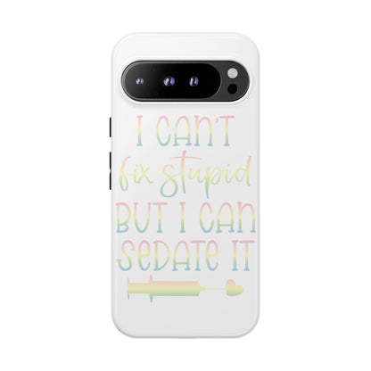 Google Pixel Tough Case - I Can't Fix Stupid But I Can Sedate It - White