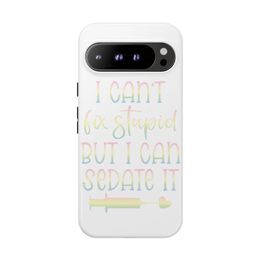 Google Pixel Tough Case - I Can't Fix Stupid But I Can Sedate It - White