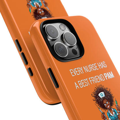 Nurse iPhone Tough Case - Every Nurse Has a Friend Named PAM Design (3) - Orange