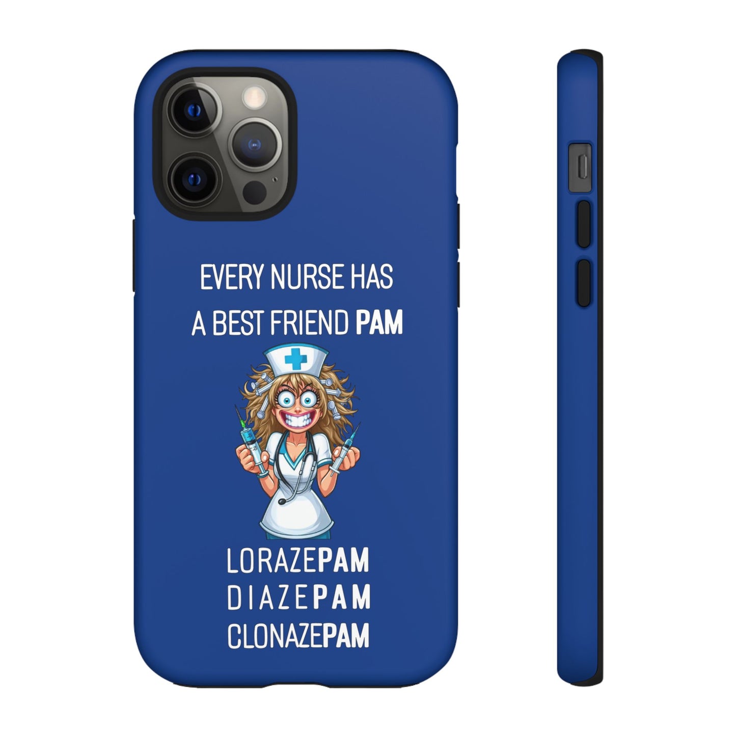 Nurse iPhone Tough Case - Every Nurse Has a Friend Named PAM Design (4) - Dark Blue