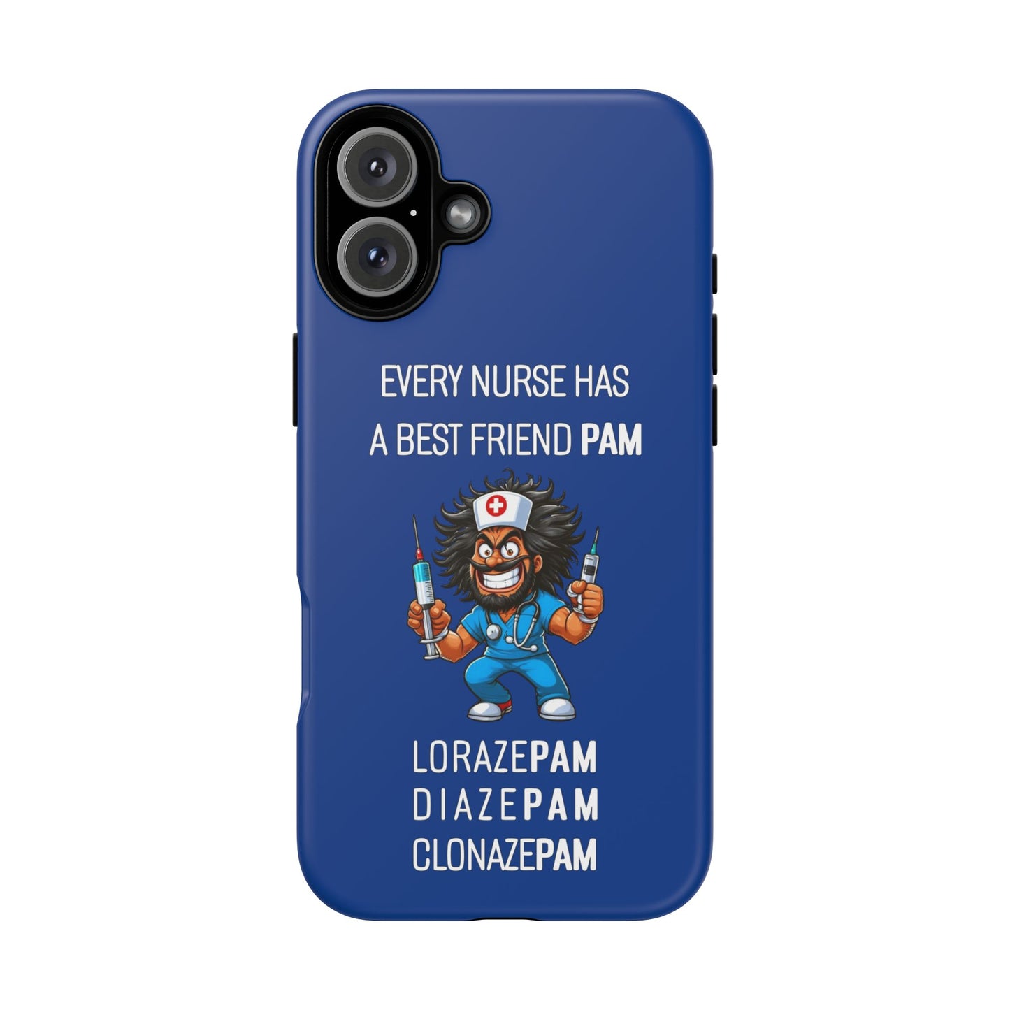 Nurse iPhone Tough Case - Every Nurse Has a Friend Named PAM Design (6) - Dark Blue