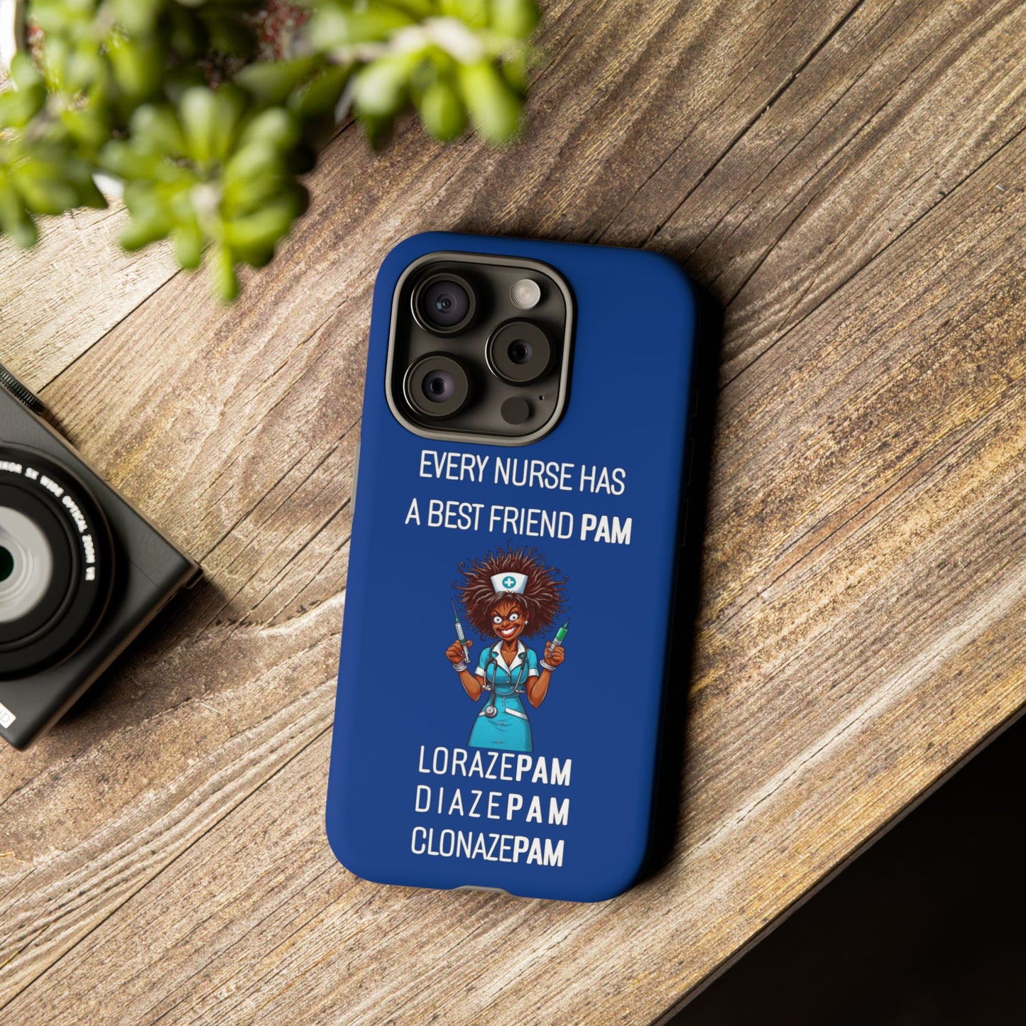 Nurse iPhone Tough Case - Every Nurse Has a Friend Named PAM Design (3) - Dark Blue