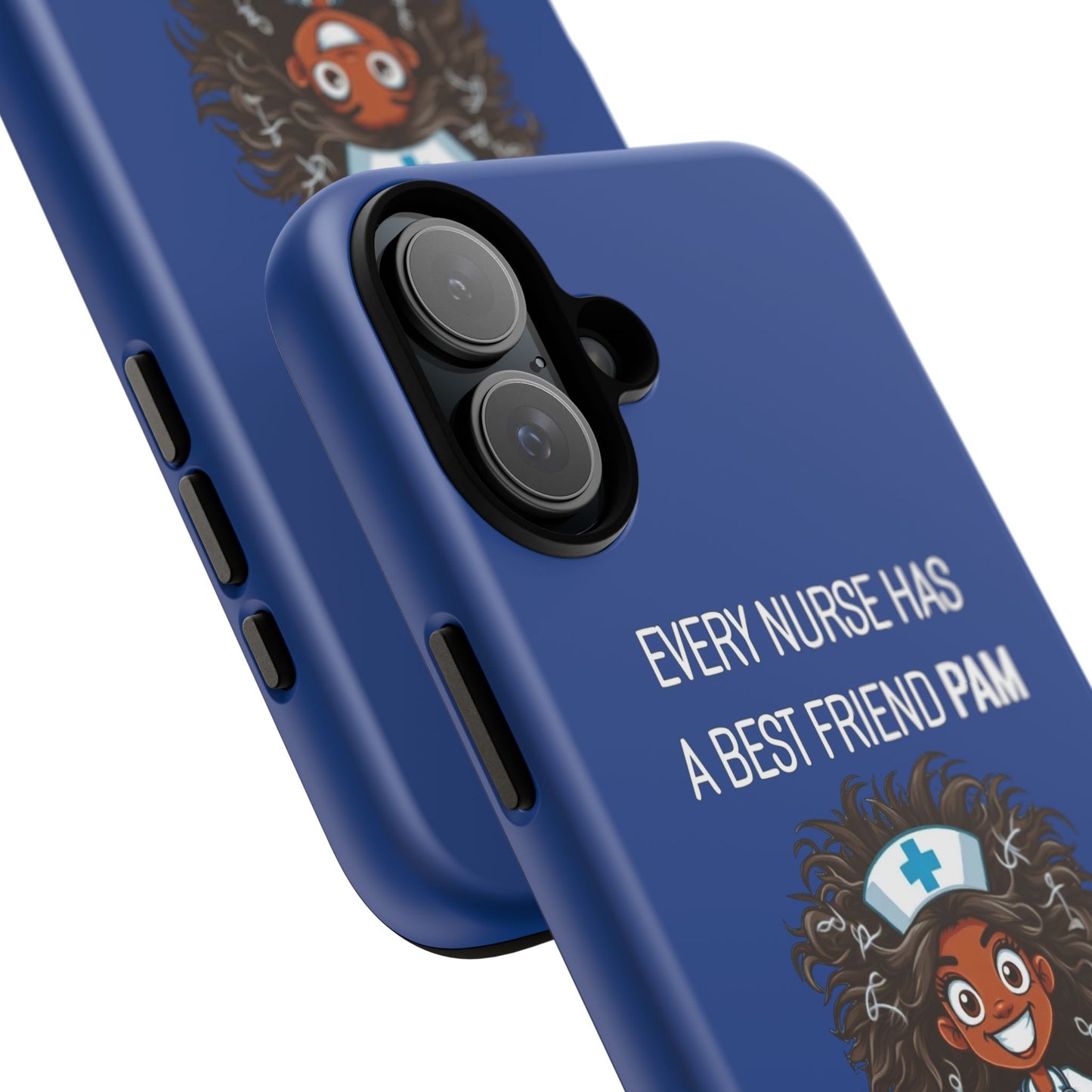 Nurse iPhone Tough Case - Every Nurse Has a Friend Named PAM Design (2) - Dark Blue