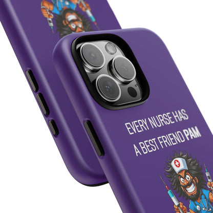 Nurse iPhone Tough Case - Every Nurse Has a Friend Named PAM Design (6) - Dark Purple