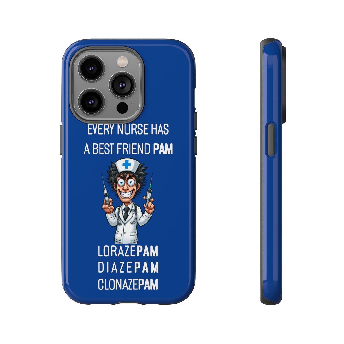 Nurse iPhone Tough Case - Every Nurse Has a Friend Named PAM Design (5) - Dark Blue