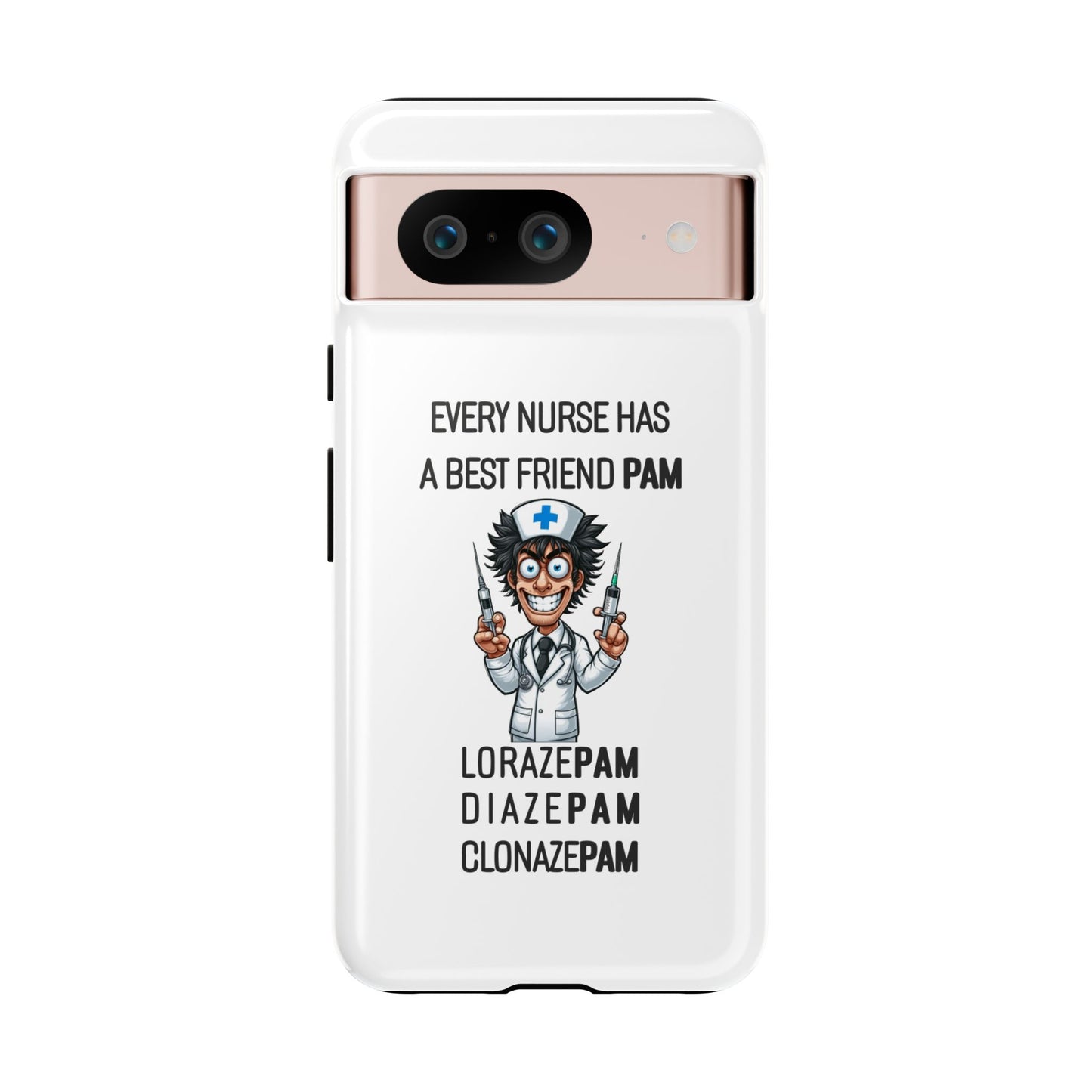 Nurse Google Pixel Tough Case - Every Nurse Has a Friend Named PAM Design (5) - White