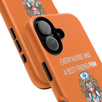 Nurse iPhone Tough Case - Every Nurse Has a Friend Named PAM Design (4) - Orange